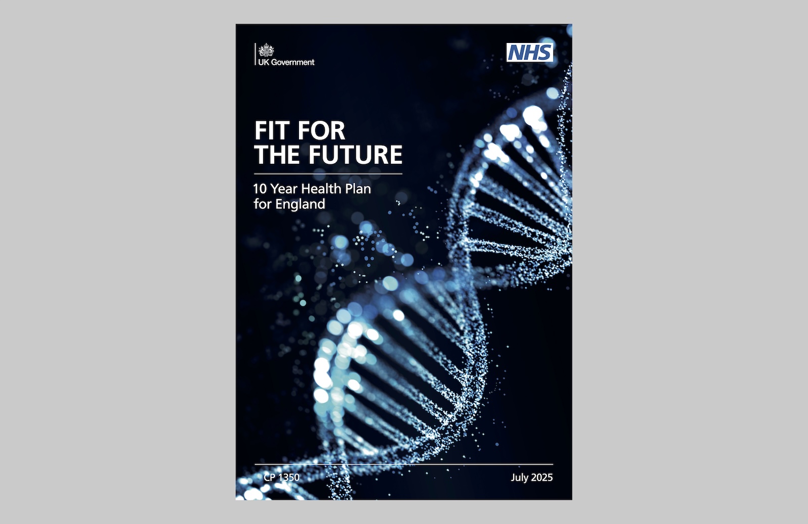 A digital front cover of a document titled 'Fit for the Future: 10 Year Health Plan for England', with the NHS logo, the UK Government crown, the date July 2025, and a stock photo of a DNA double helix.